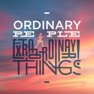 10. How "Ordinary People Extraordinary Things" Began