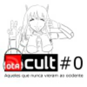 otaCULT #2 - A volta dos que não foram