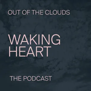 Out of the Clouds - Waking Heart