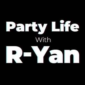 Episode 107: Party Life with R-Yan | Episode 107