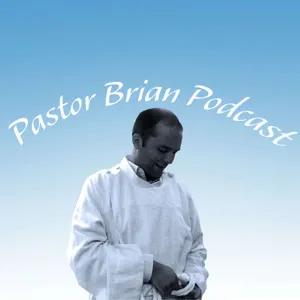 SPECIAL ANNOUNCMENT- Pastor Brian Podcast Season 6 coming the Fall . . .