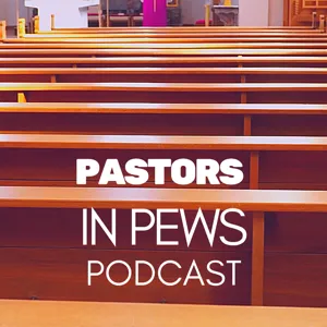 Pastors in Pews Podcast - Rev. Jon Kuncel