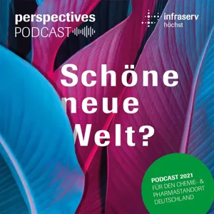 perspectives Podcast #07: Nachhaltigkeit in der Chemie – mehr Herausforderung oder mehr Chance?