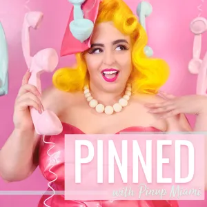 What is a Pinup Contest? with Miss Pinup Miami- PINNED Podcast: Episode 50