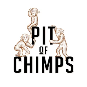 Pit of Chimps Podcast