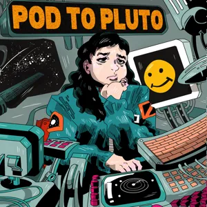 Pod To Pluto: EP5 - Tuesday