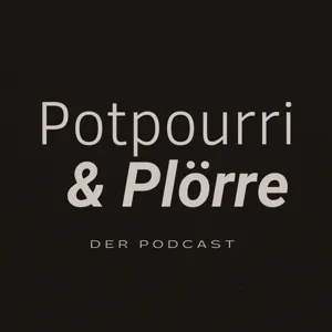 Potpourri & Plörre