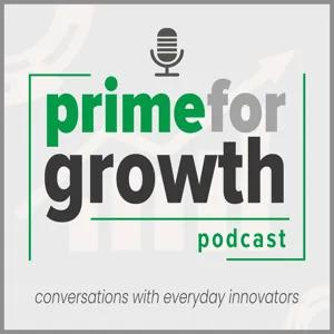 Prime for Growth Episode 2 - Innovation is a Process  with Jodi Scarlett