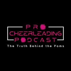 And I'm Telling You I'm Not Going: Interview with Dr. Kayla Shabre, Retirement for Pro Cheerleaders