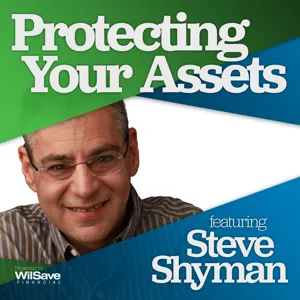 Protecting Your Assets with Steve Shyman