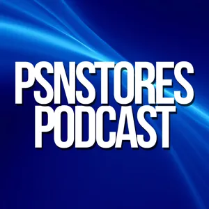 PSNStores Podcast 57