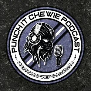 May the 4th Special! Punch It Chewie Podcast - Ep. 57