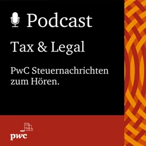 #258 pwc steuern + recht Podcast – aktuelle Steuernachrichten für Unternehmen