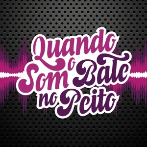 Quando o Som Bate no Peito — Episódio X — 10 álbuns que batem forte no peito - vol. 2