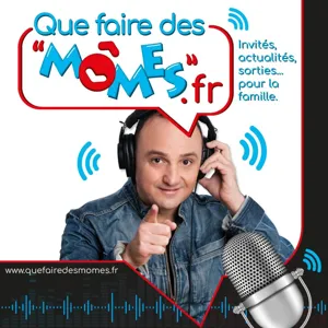 Podcast "Que faire des mômes" n°243