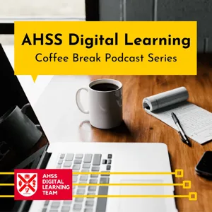 Queen's University Belfast - AHSS Digital Learning Coffee Break Podcast