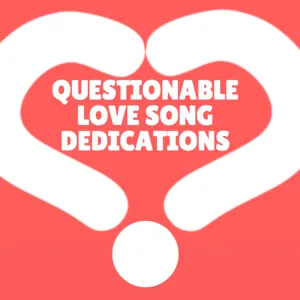 Ep. 901 Questionable Love Song Dedications Episode 9 Introduction