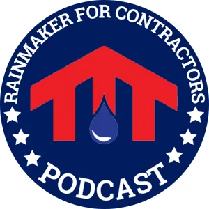 Rainmaker For Contractors Podcast - Episode 33 "From 0 to $15 Million In Six Years. How Will Blake Grew His Foundation Repair Company."