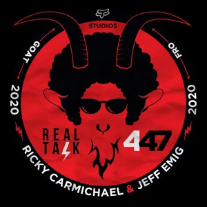 REAL TALK 447 I 30+2 I RICKY CARMICHAEL AND JEFF EMIG I Ep1