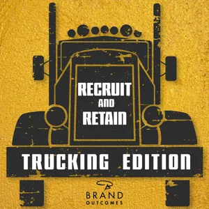 Recruit & Retain: Trucking Edition