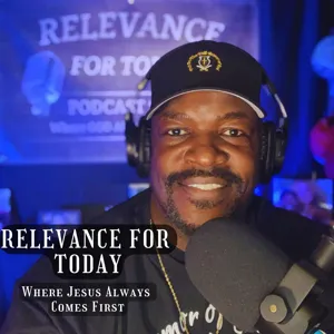 Relevance For Today Podcast Show