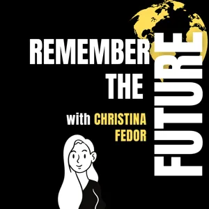 Introducing Remember the Future with Christina Fedor