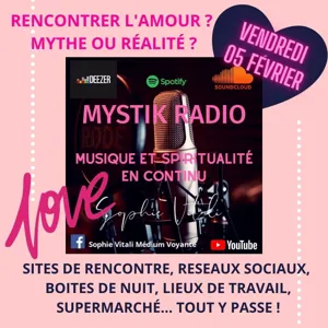 Rencontrer l'amour ? Mythe ou réalité ? Animée par Sophie Vitali en direct sur Mystik Radio  05.02.2021