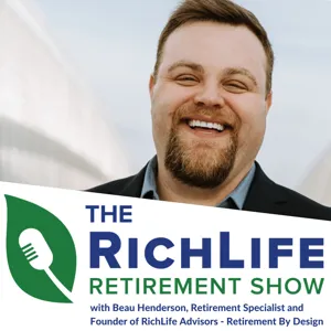 RichLife Retirement Show with Beau Henderson and Bill Maine #019