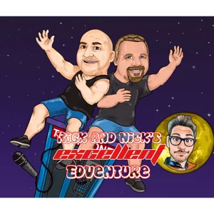 Episode 7.01: Rick and Nick's Excellent EdVenture