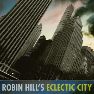 Robin Hill's 'Eclectic City' Episode 46