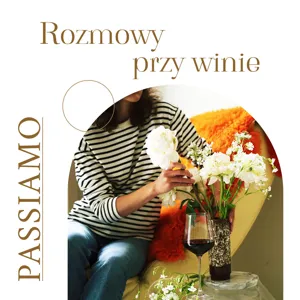 Rozmowy przy winie. Odcinek 4. Elegancja włoskich smaków.