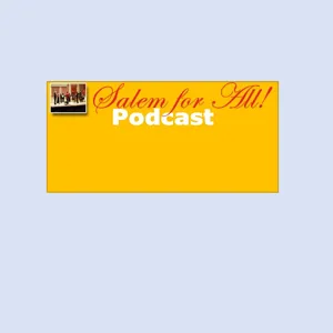 Salem for All Podcast Episode 1