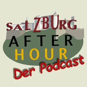 Salzburg After Hour &#124; Der Podcast &#124; Folge 14