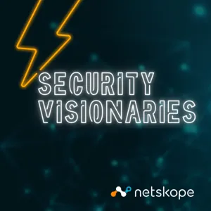 Bonus Episode: The Importance of Security Service Edge (SSE) and Your Cloud Security Evolution with Steve Riley, Field CTO at Netskope