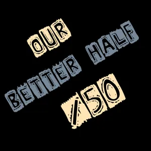 Episode 30: A Young Activist For Old Sex - Our Better Half