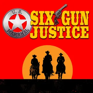 SIX-GUN JUSTICE PODCAST EPISODE 3—THE NEW WEST PART ONE