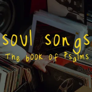 Soul Songs: Psalms /: A song to help you grow - Audio