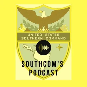 SOUTHCOM Podcast Episode 6: Unified Action