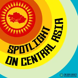 Episode 12 - How the Invasion of Ukraine Will Impact Central Asia?