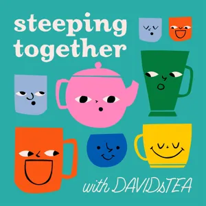 Steeping Together S1E1 - Why do we love tea so much?