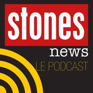 Stones News, le Podcast - Épisode 14