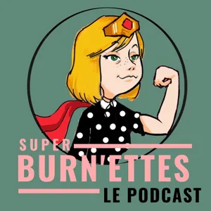 Episode #20 - Fanny, super BURN'ette et victime de VSST