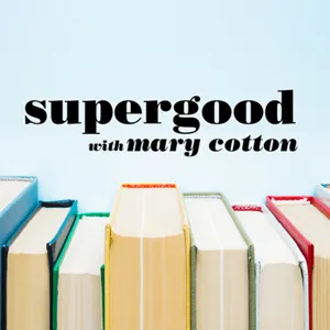 Supergood with Mary Cotton, Episode 2: Bookshop and more