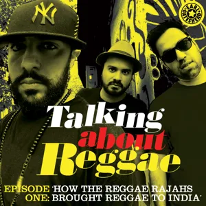 Talking About Reggae Episode 1: How The Reggae Rajahs Brought Reggae To India