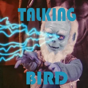 Talking Bird: The Special Edition Episode XXXI