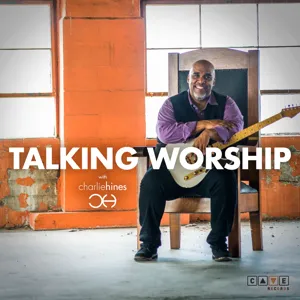 Talking Worship Podcast - Episode 8: Worship In Lockdown