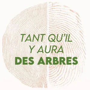 Tant qu'il y aura des Arbres S01E18 – Fanny Pastre