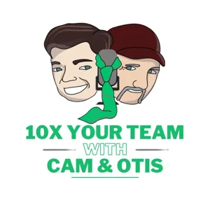 Transformational Leadership - Family Episode | 10x Your Team with Cam & Otis Ep. #332