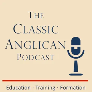 Understanding Baptism as a former Baptist with Dcn. Adam Embry: The Classic Anglican Podcast