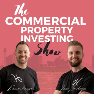 Ep 4 (CPS) Your First Commercial Property in 10 Steps  - With Jack Henderson, Damien Thompson & Todd Sloan